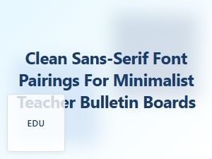 Clean Sans-Serif Font Pairings for Minimalist Monochrome Bulletin Boards