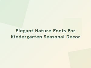 Elegant Nature Fonts for Kindergarten Seasonal Decor