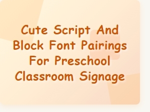Cute Script and Block Font Pairings for Preschool Signs