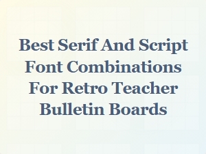 Retro Teacher Bulletin Boards with Timeless Serif and Script Fonts