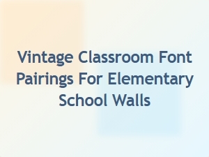 Retro Typography Pairings for Elementary Classroom Walls